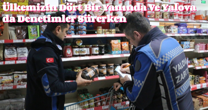 Çınarcık’ta Marketler Neden Denetlenmiyor ?
