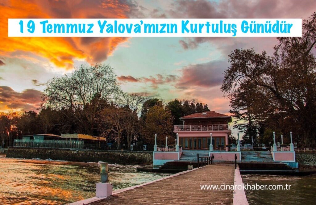 19 Temmuz Yalova’mızın, Düşman İşgalinden Kurtuluş Günü