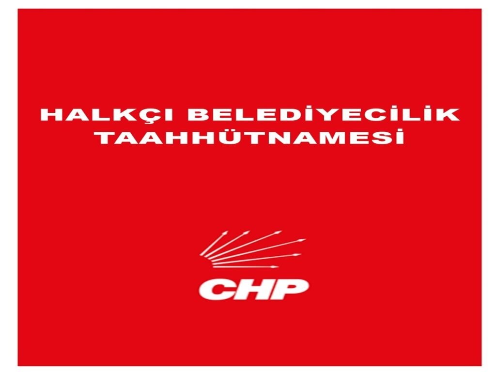 CHP den Kendi Belediyelerine Halkçı Belediyecilik Taahhütnamesi