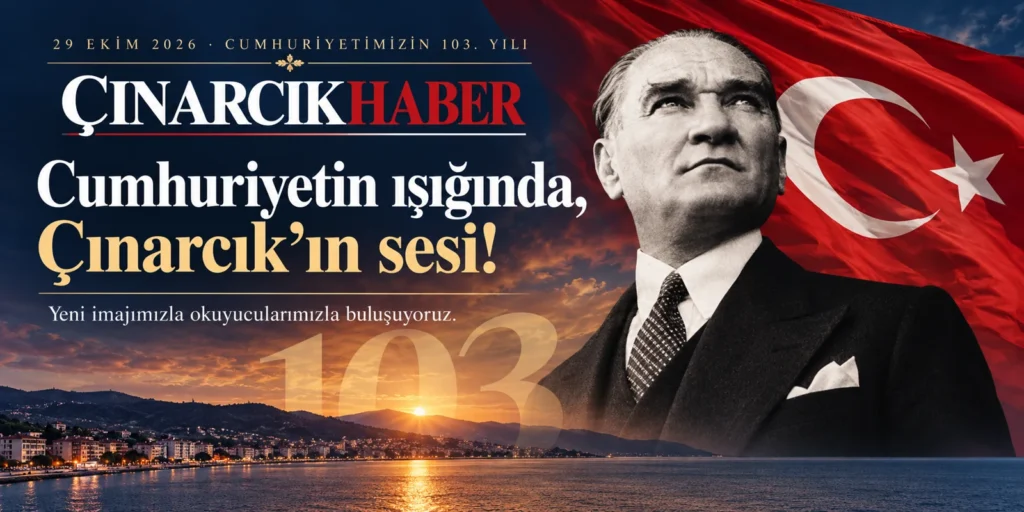 Cumhuriyetimizin 103. yıl dönümünde ÇınarcıkHaber, yeni imajıyla okuyucusuyla buluşuyor